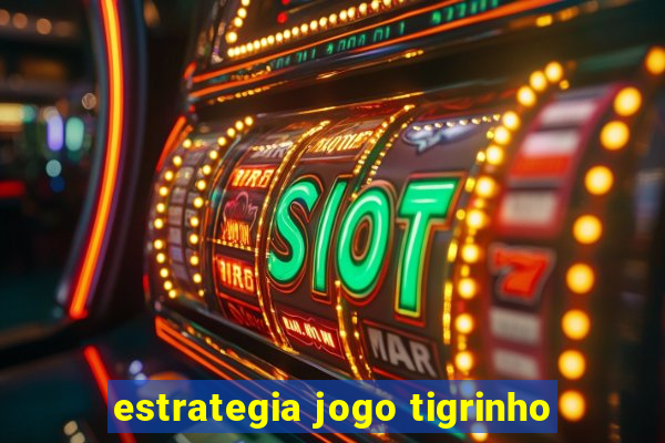 estrategia jogo tigrinho